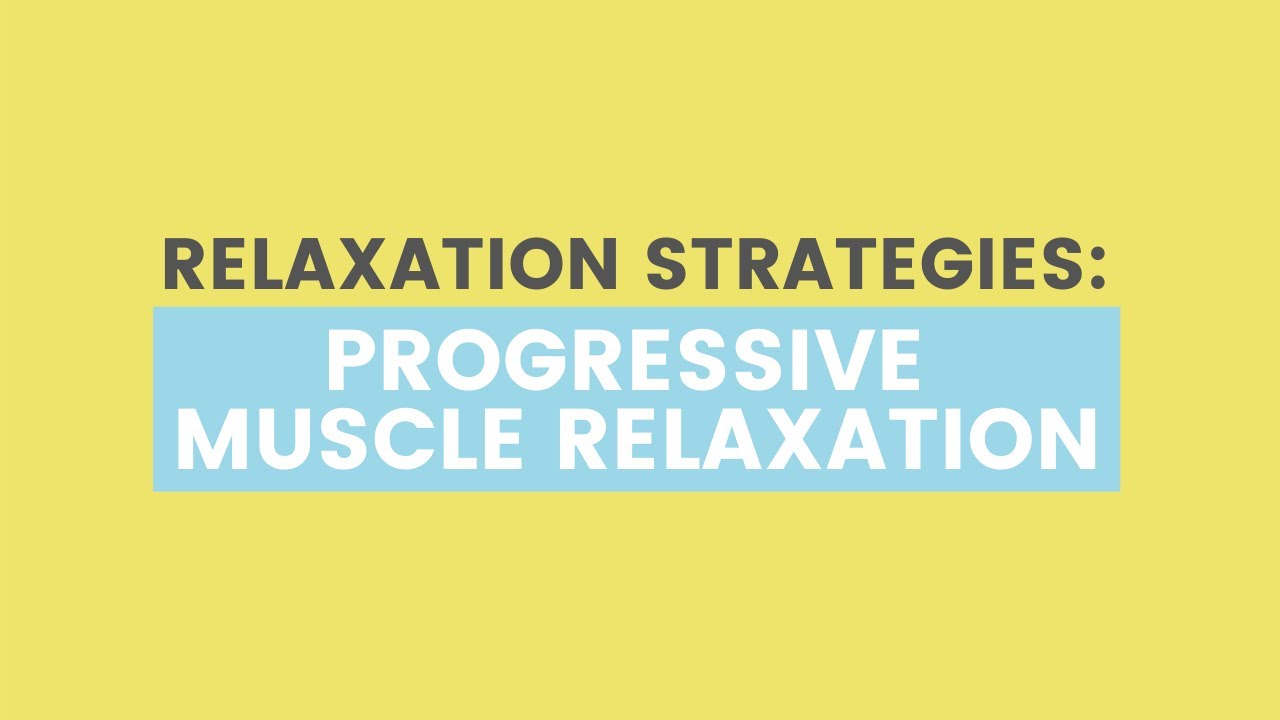 RELAXATION STRATEGIES: PROGRESSIVE MUSCLE RELAXATION - Children's ...